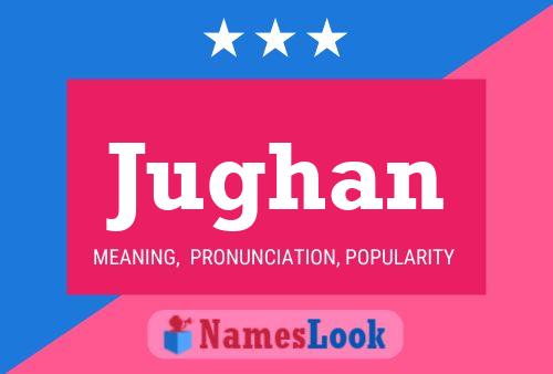 Jughan Name Poster