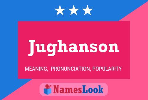 Jughanson Name Poster