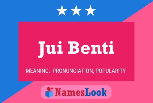 Jui Benti Name Poster