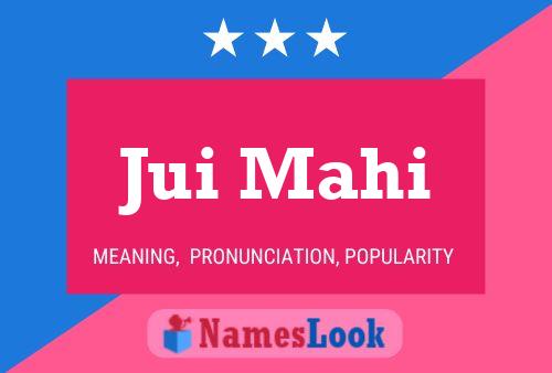 Jui Mahi Name Poster