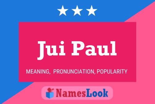 Jui Paul Name Poster