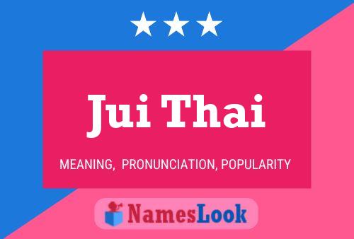 Jui Thai Name Poster