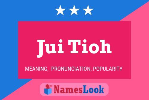 Jui Tioh Name Poster