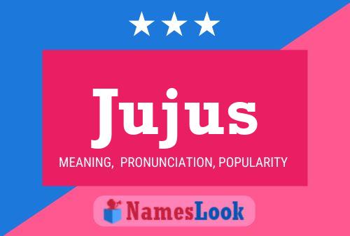 Jujus Name Poster