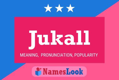 Jukall Name Poster