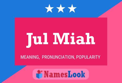 Jul Miah Name Poster