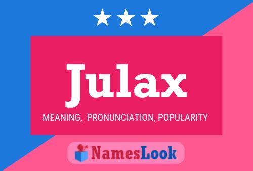 Julax Name Poster