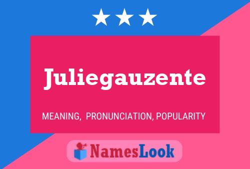 Juliegauzente Name Poster