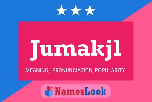 Jumakjl Name Poster