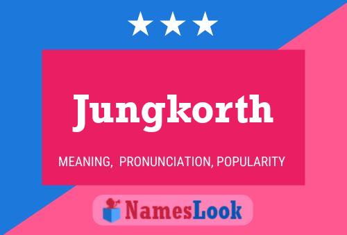 Jungkorth Name Poster