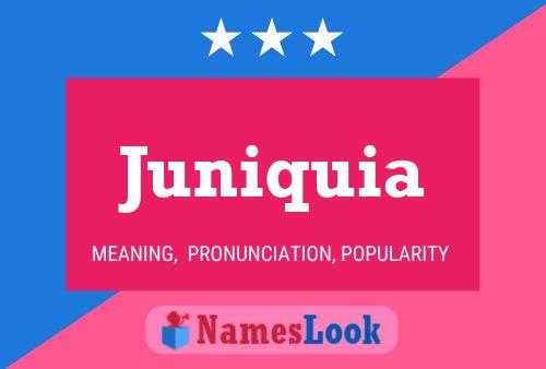 Juniquia Name Poster