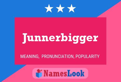 Junnerbigger Name Poster