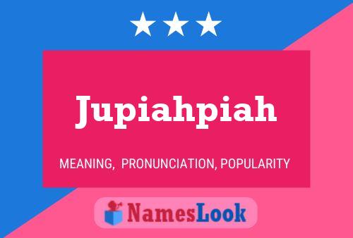 Jupiahpiah Name Poster