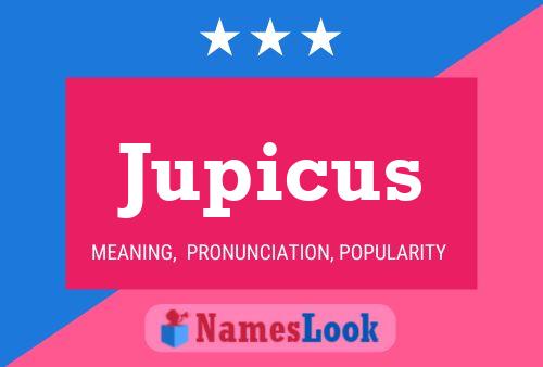 Jupicus Name Poster