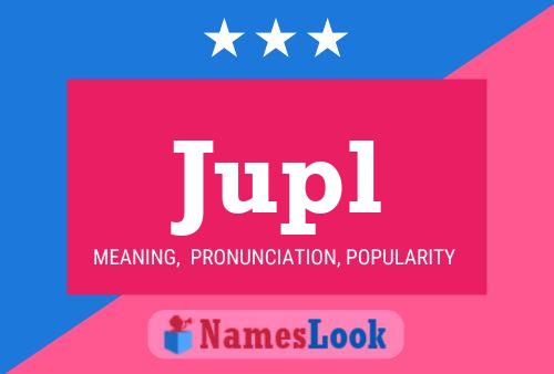 Jupl Name Poster