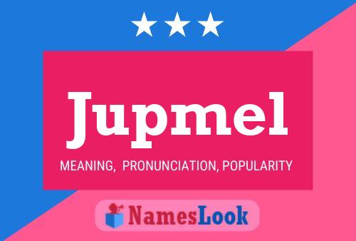 Jupmel Name Poster