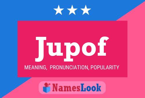 Jupof Name Poster