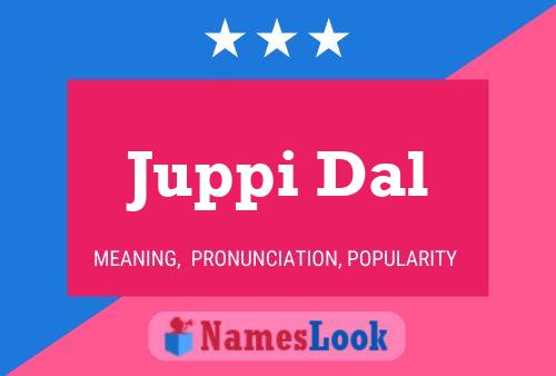 Juppi Dal Name Poster