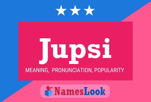 Jupsi Name Poster