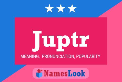 Juptr Name Poster