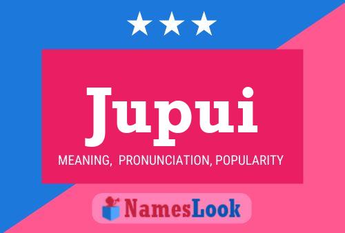 Jupui Name Poster