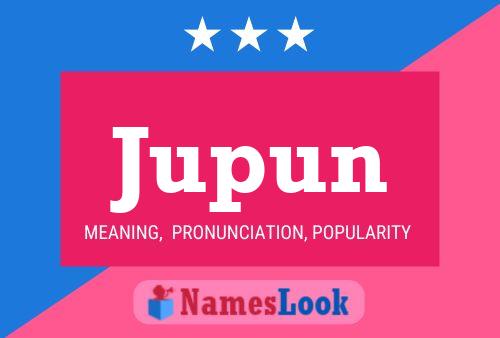 Jupun Name Poster