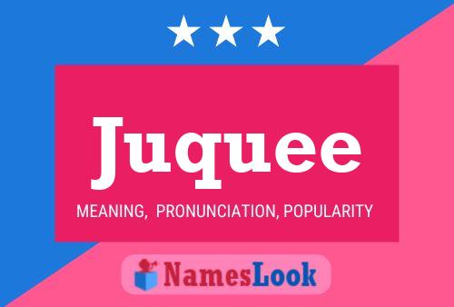 Juquee Name Poster