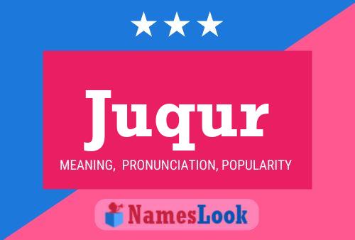 Juqur Name Poster