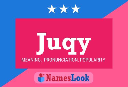 Juqy Name Poster