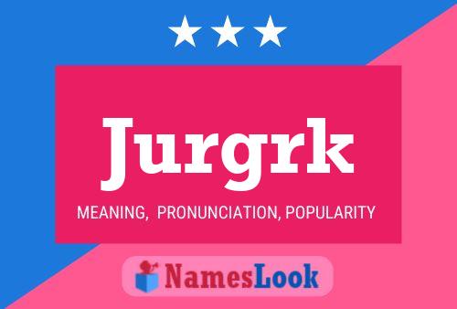 Jurgrk Name Poster