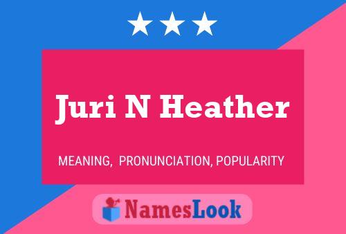 Juri N Heather Name Poster