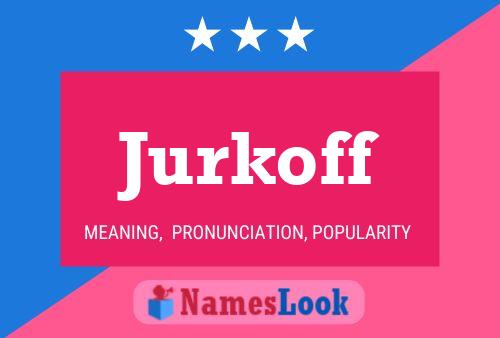 Jurkoff Name Poster