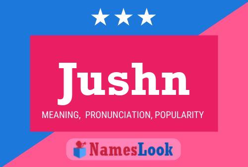 Jushn Name Poster