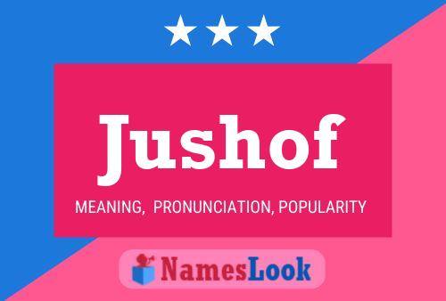 Jushof Name Poster