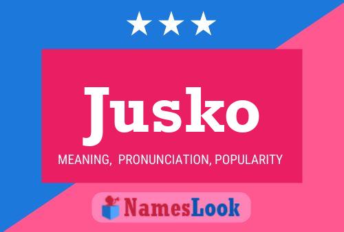 Jusko Name Poster