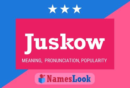 Juskow Name Poster