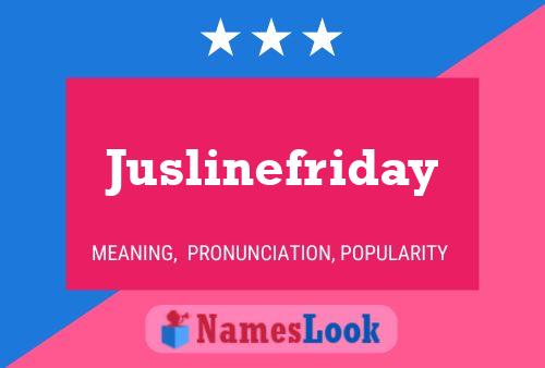 Juslinefriday Name Poster