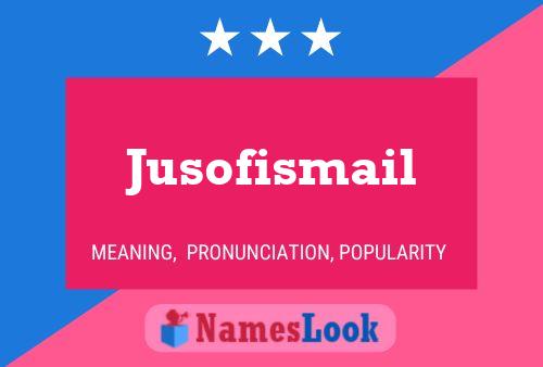 Jusofismail Name Poster