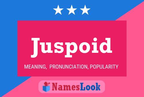 Juspoid Name Poster