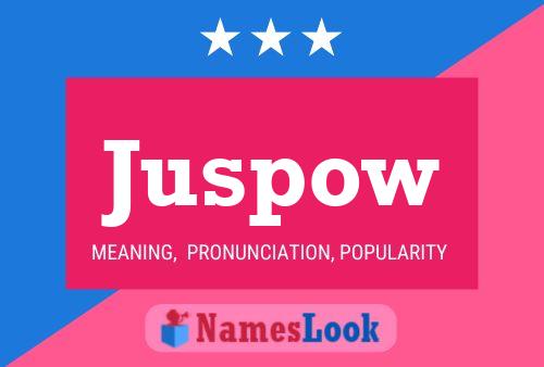 Juspow Name Poster