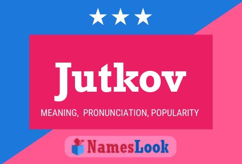 Jutkov Name Poster