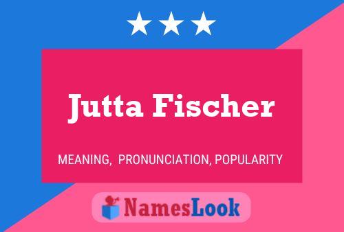 Jutta Fischer Name Poster