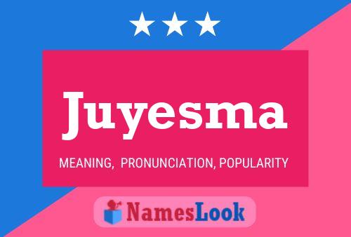 Juyesma Name Poster