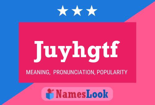 Juyhgtf Name Poster