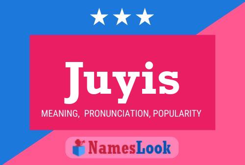 Juyis Name Poster