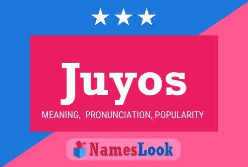 Juyos Name Poster