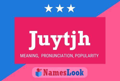 Juytjh Name Poster