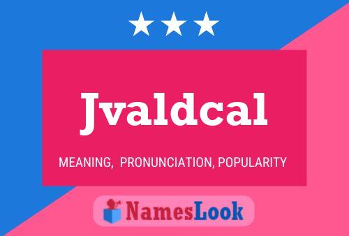 Jvaldcal Name Poster