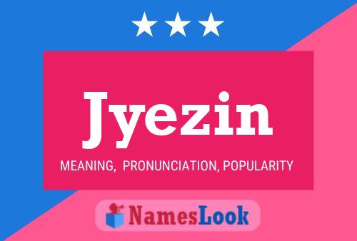 Jyezin Name Poster