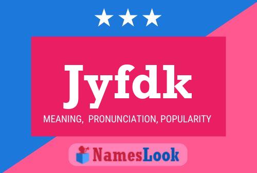 Jyfdk Name Poster